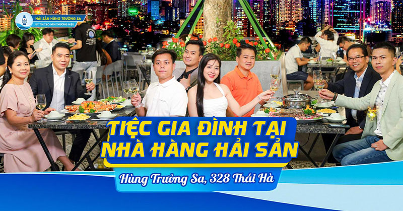 Tiệc gia đình hội tụ ấm cúng tại Nhà hàng Hùng Trường Sa